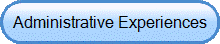 Administrative Experiences